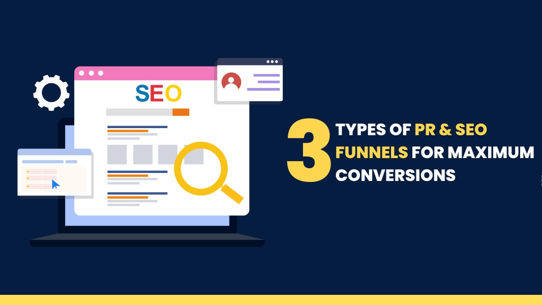 Discover 3 Types Of PR & SEO Funnels for Maximum Conversions