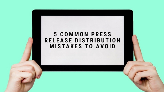 Press Release Distribution Mistakes to Avoid
