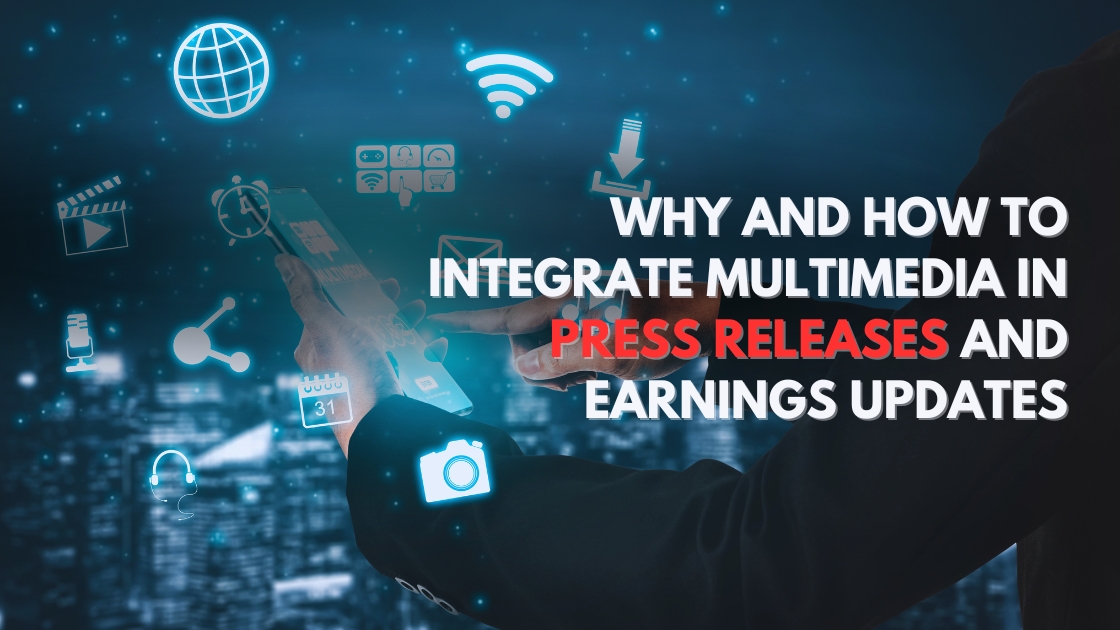 Why and How to Integrate Multimedia in Press Releases and Earnings Updates