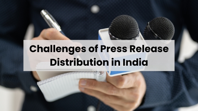 Challenges of Press Release Distribution in India