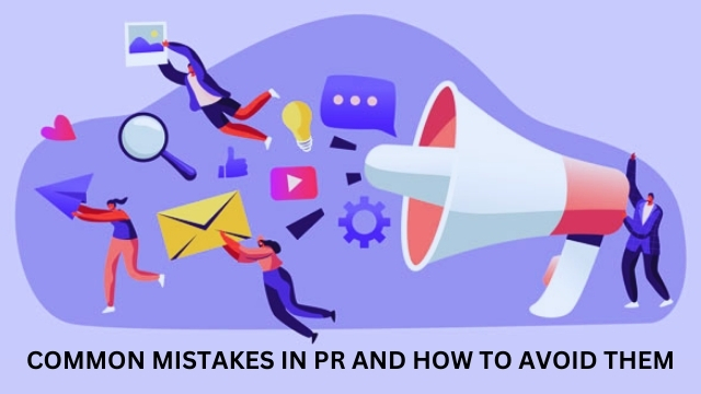 Common Mistakes in PR and How to Avoid Them