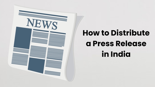 How to Distribute a Press Release in India