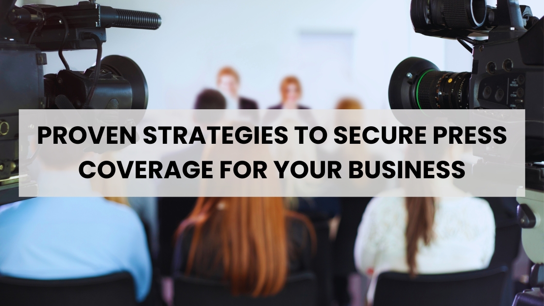 Mastering Modern PR: Proven Strategies to Secure Press Coverage for Your Business