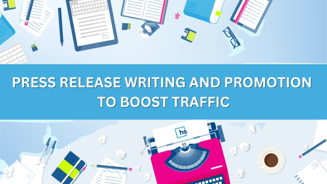 Press Release Writing And Promotion to Boost Traffic