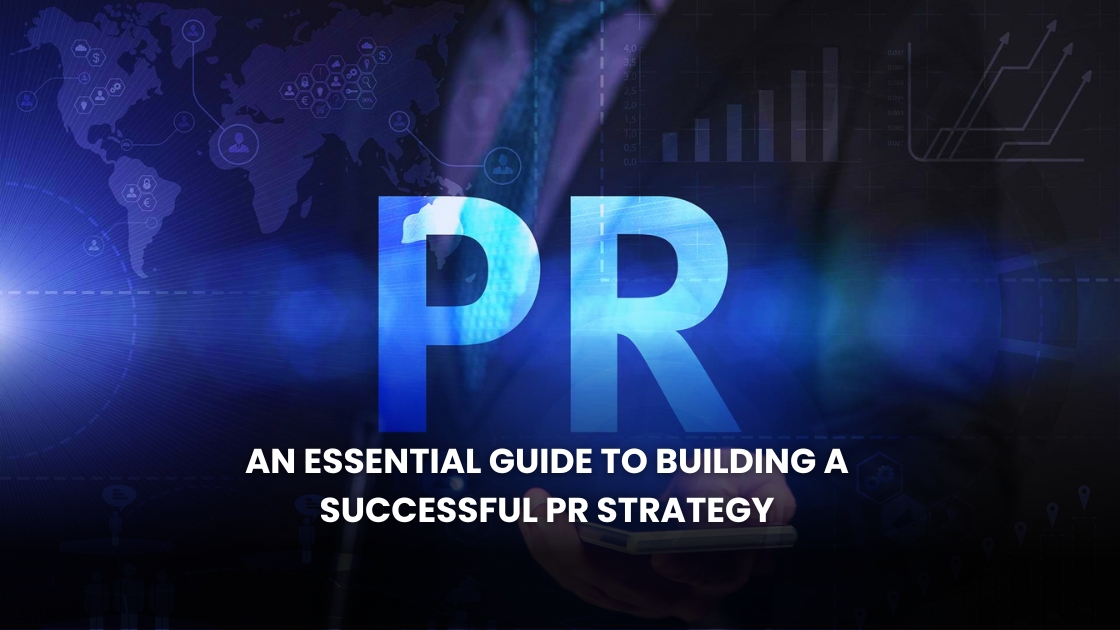 Public Relations (PR): An Essential Guide to Building a Successful PR Strategy