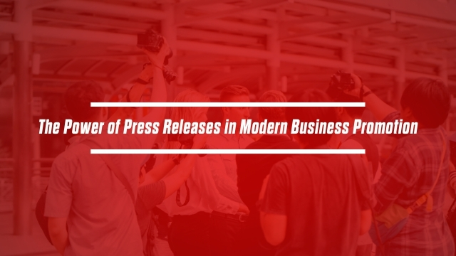 Press Releases in Modern Business Promotion