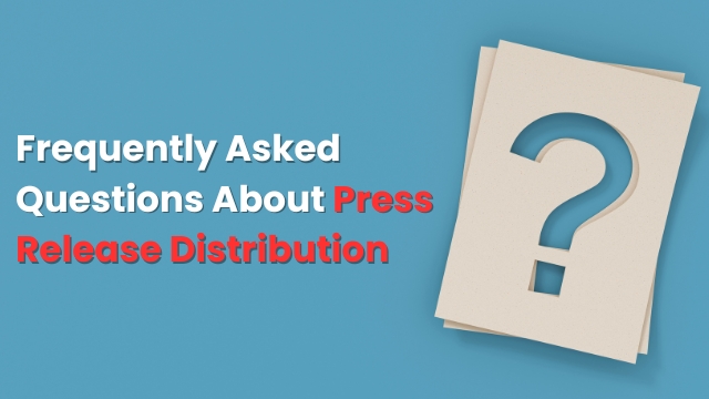 FAQs About Press Release Distribution