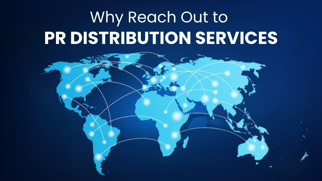 Why Reach Out to PR Distribution Services?