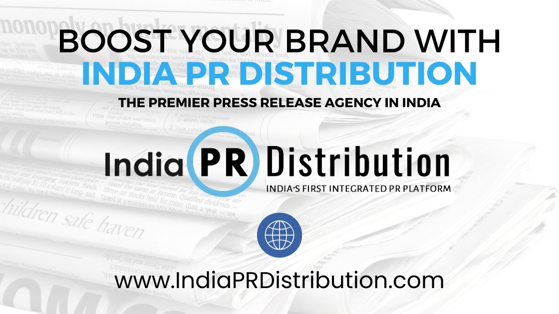 Boost Your Brand with India PR Distribution: The Premier Press Release Agency in India