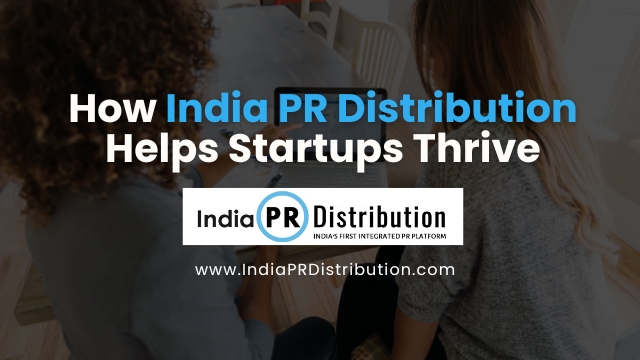 How India PR Distribution Helps Startups Thrive