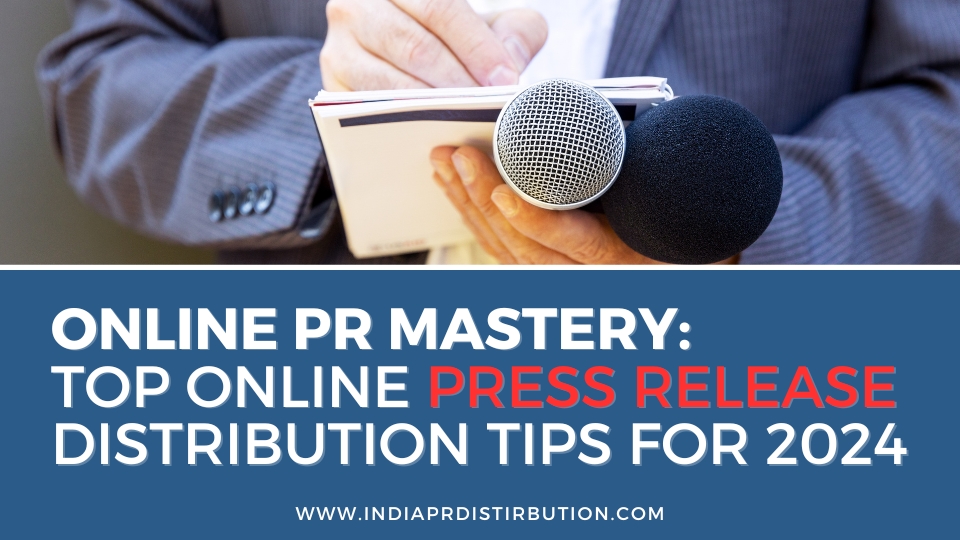 Online PR Mastery: Top Online Press Release Distribution Tips for 2025