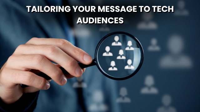 Tailoring Your Message to Tech Audiences