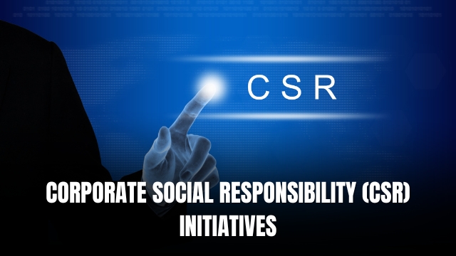 Corporate Social Responsibility (CSR) Initiatives