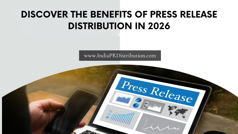 Discover the Benefits of Press Release Distribution in 2026
