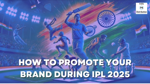 How to Promote Your Brand During IPL 2025