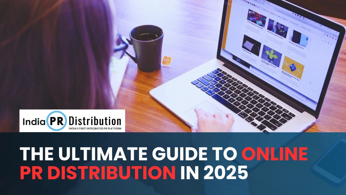 The Ultimate Guide to Online PR Distribution in 2025