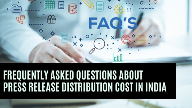 Frequently Asked Questions About Press Release Distribution Cost in India