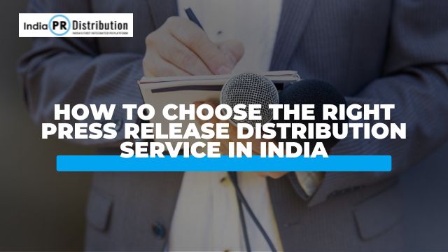 How to Choose the Right Press Release Distribution Service in India