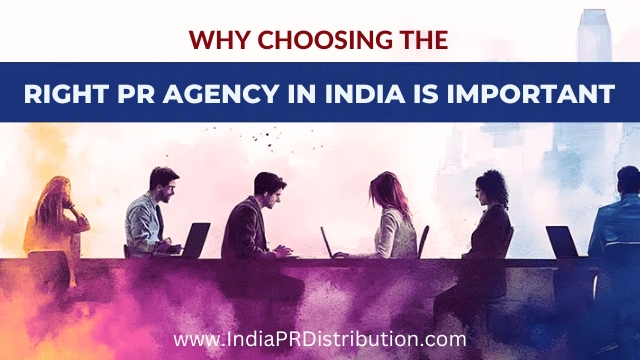 Why Choosing the Right PR Agency in India is Important