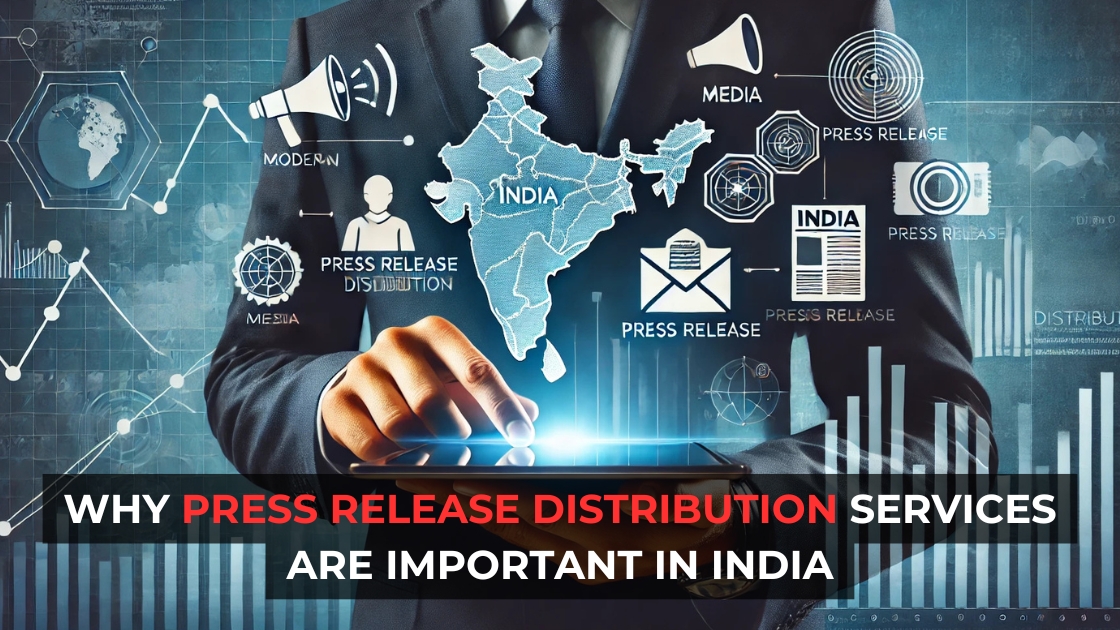 Why Press Release Distribution Services Are Important in India