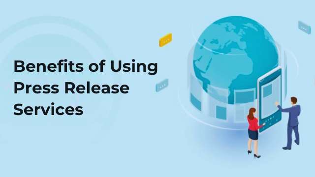 Benefits of Using Press Release Services