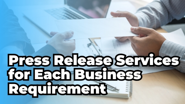 Press Release Services for Each Business Requirement