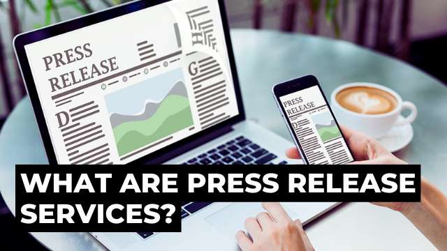 What Are Press Release Services