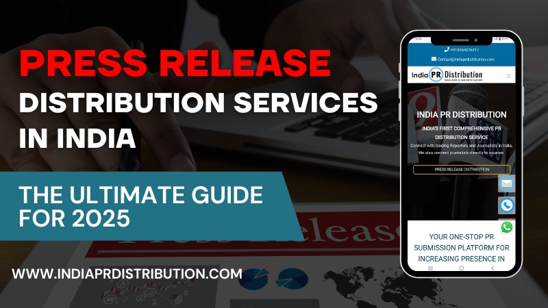 Press Release Distribution Services in India: The Ultimate Guide for 2025