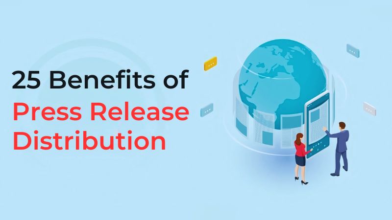25 Benefits of Press Release Distribution