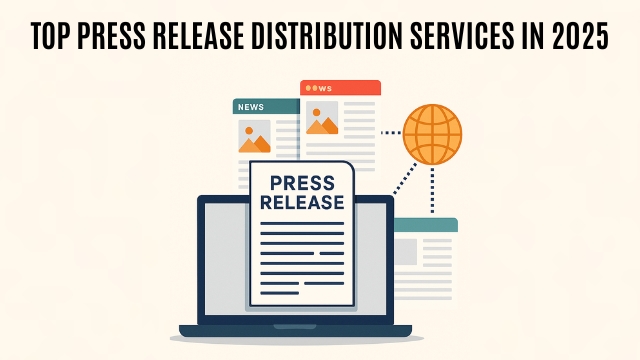 Top Press Release Distribution Services in 2025